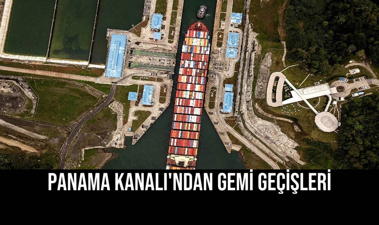 Panama Kanalı'ndan Gemi Geçişleri