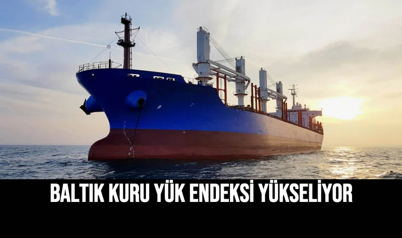Baltık Kuru Yük Endeksi Yükseliyor