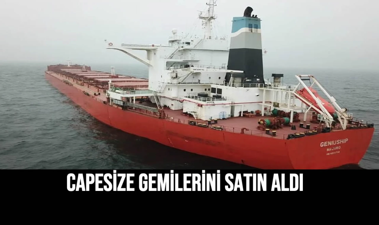 Capesize Gemilerini Satın Aldı