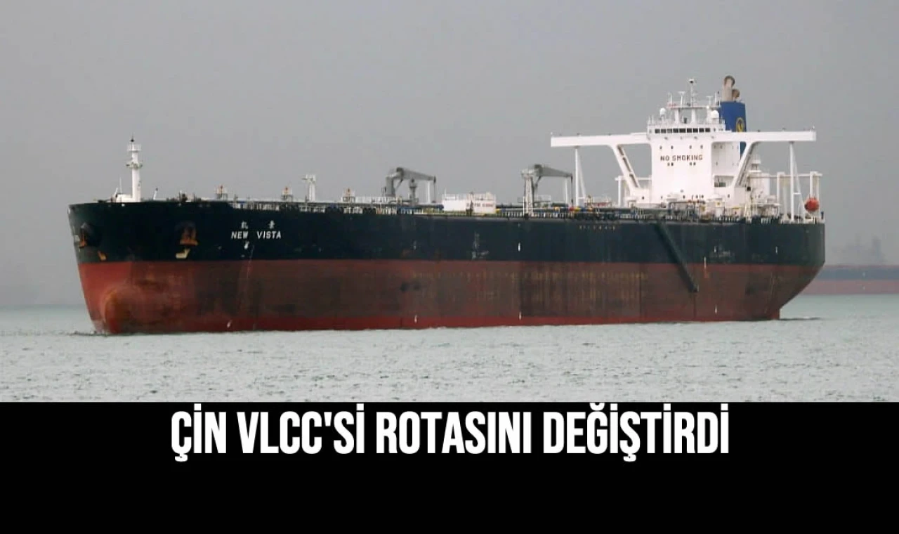 Çin VLCC'si Rotasını Değiştirdi