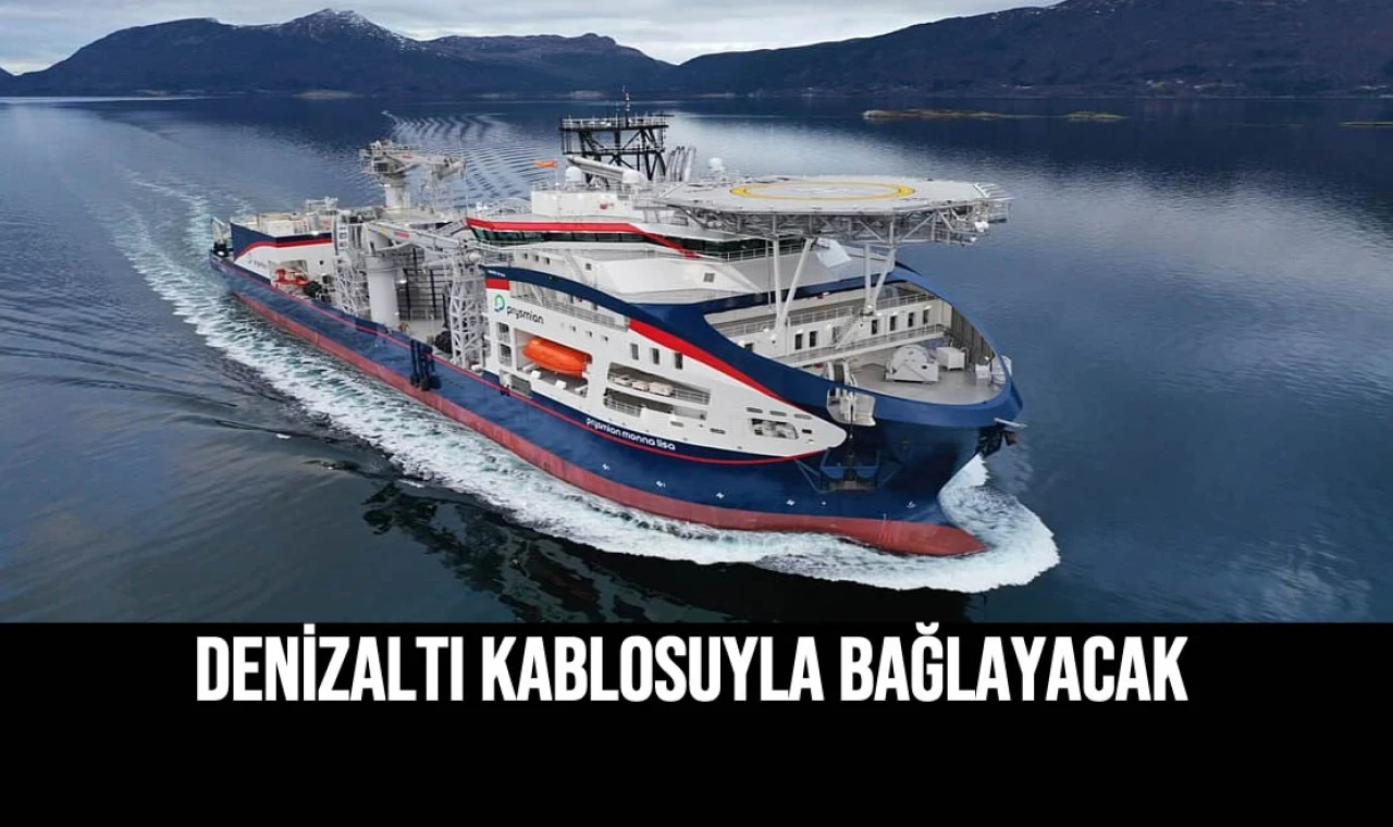 Denizaltı Kablosuyla Birbirine Bağlayacak