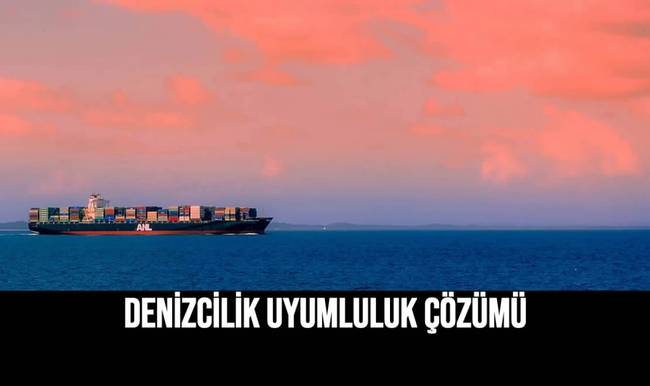 Denizcilik Uyumluluk Çözümü