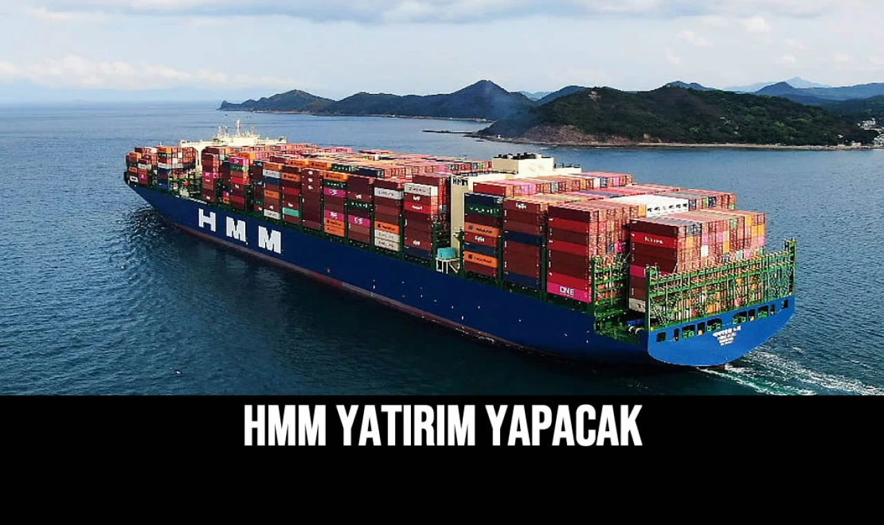 HMM Yatırım Yapacak