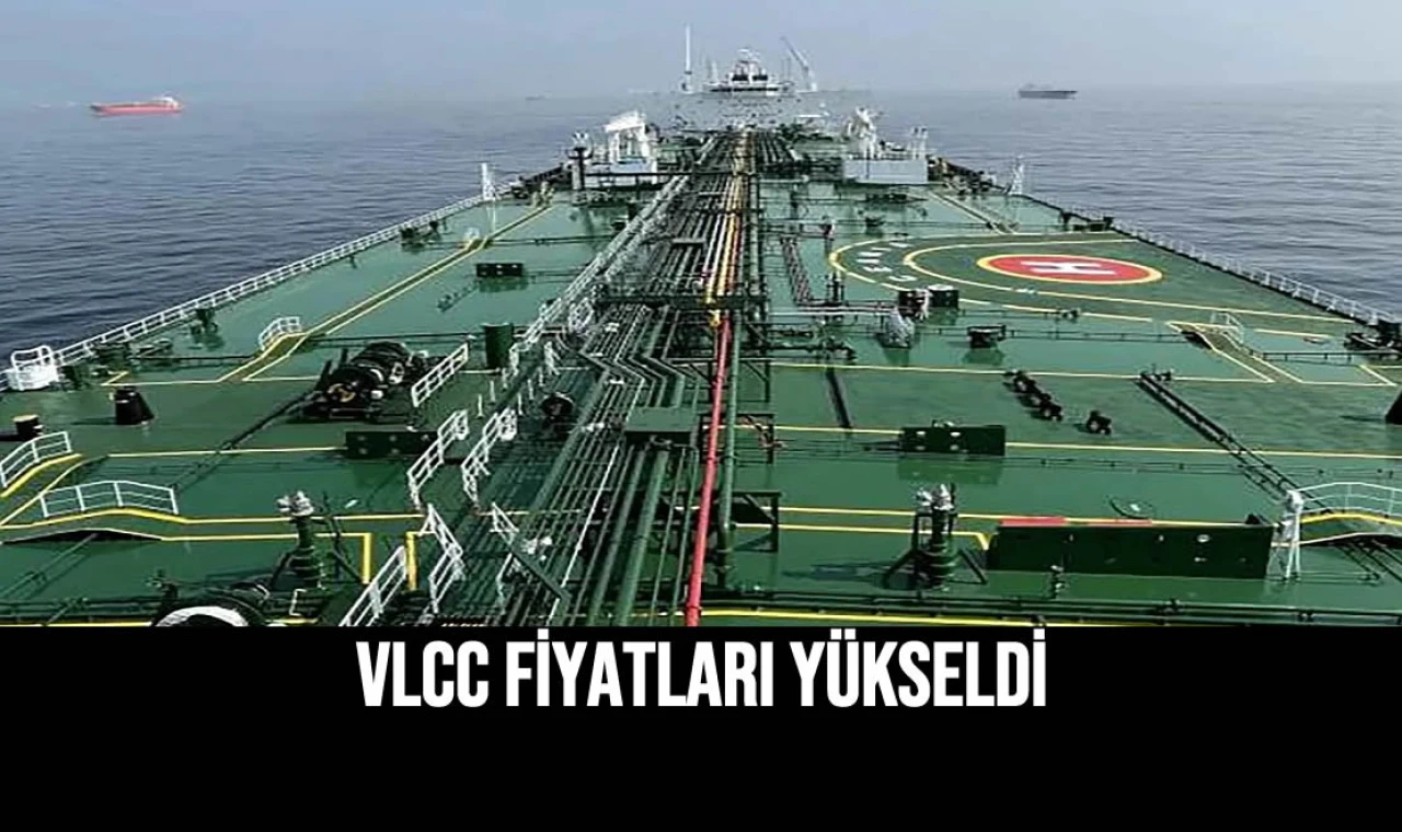VLCC Fiyatları Yükseldi