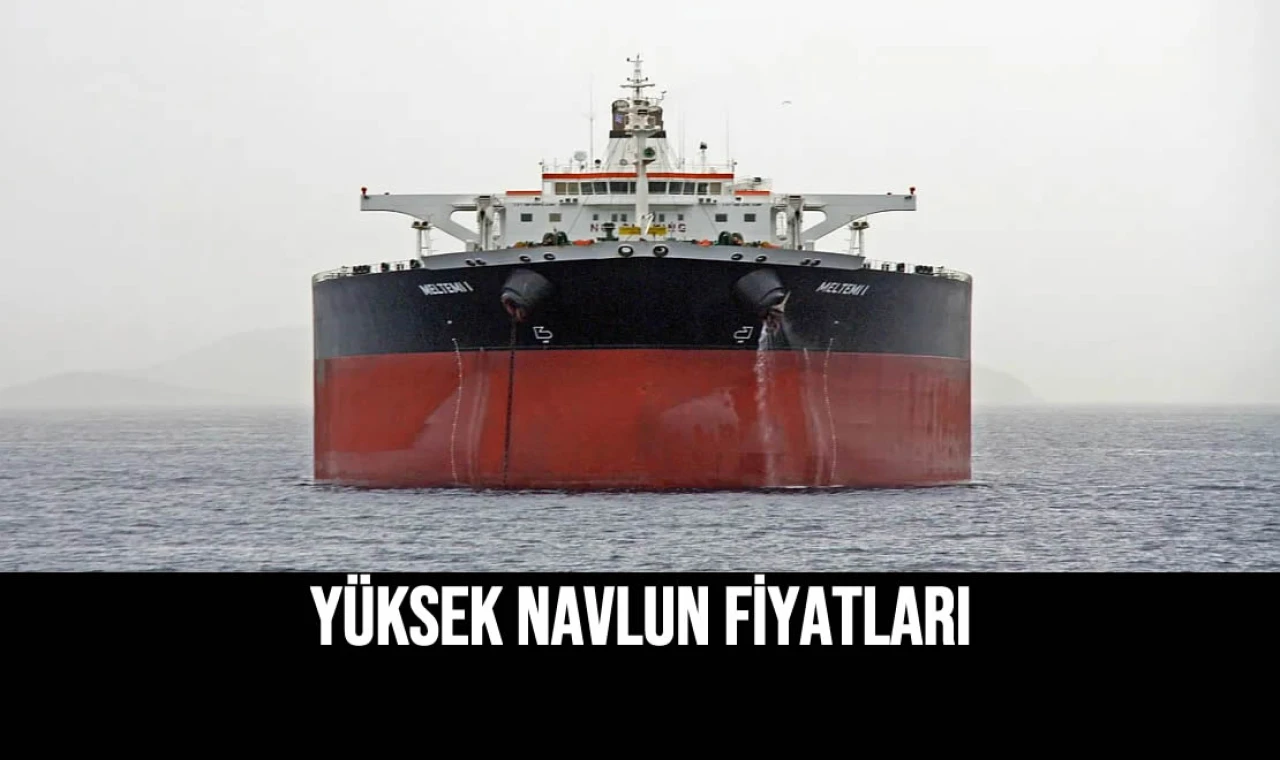 Yüksek Navlun Fiyatları