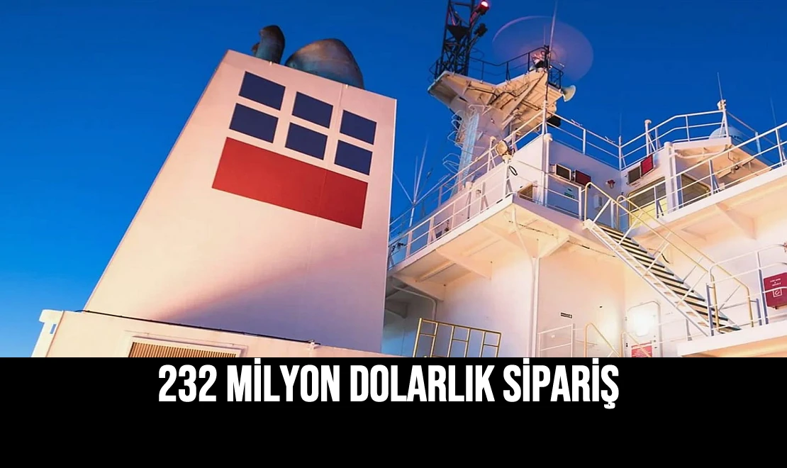 232 Milyon Dolarlık Sipariş