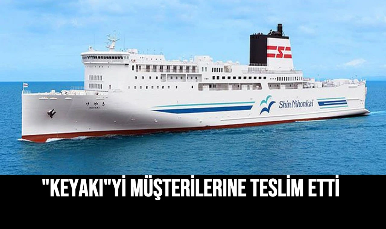 "KEYAKI"yi Müşterilerine Teslim Etti