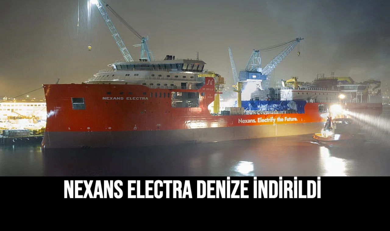 Nexans Electra Denize İndirildi