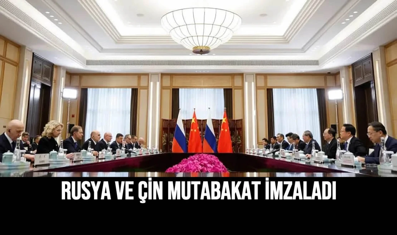 Rusya ve Çin Mutabakat İmzalandı