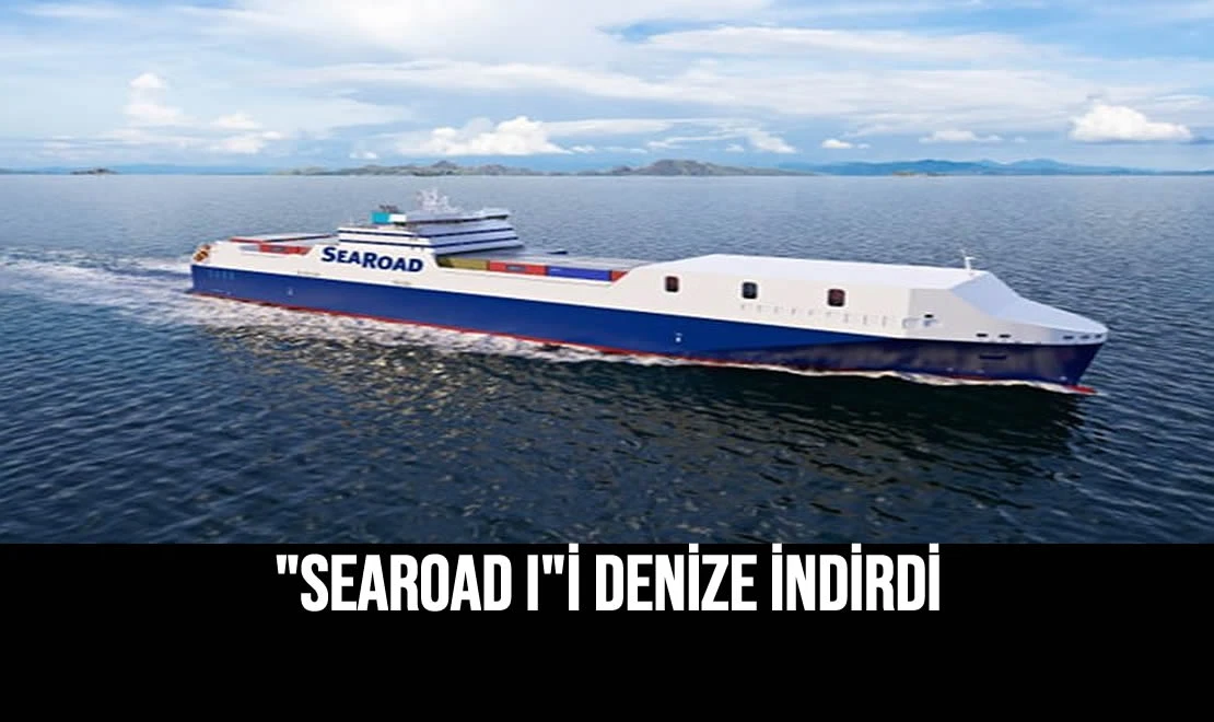 "Searoad I"i Denize İndirdi