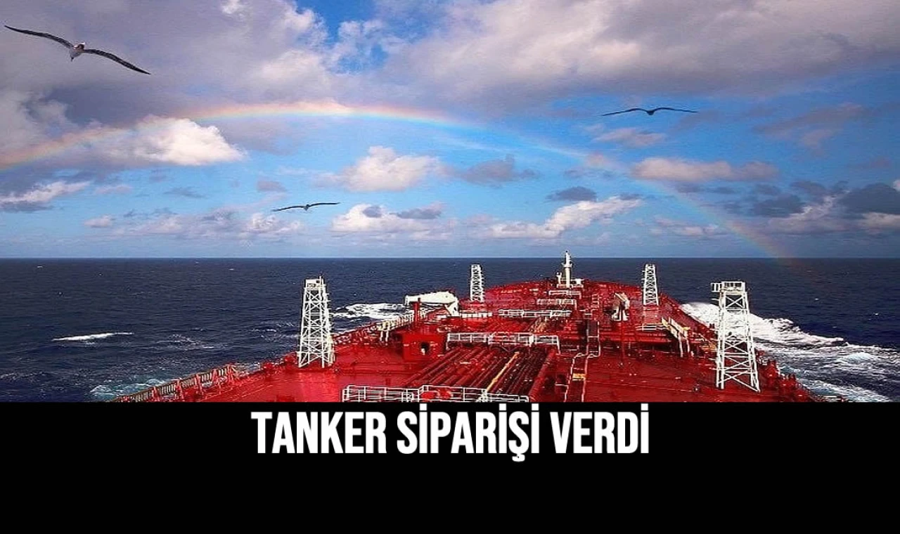 Tanker Siparişi Verdi