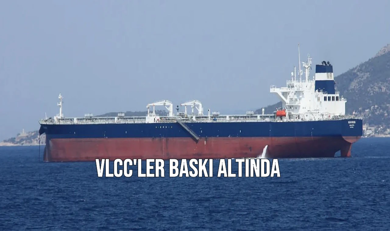 VLCC'ler Baskı Altında