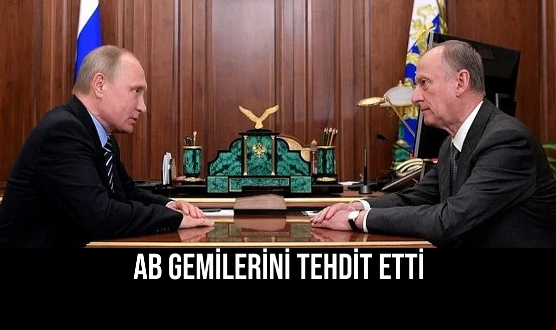 AB Gemilerini Tehdit Etti