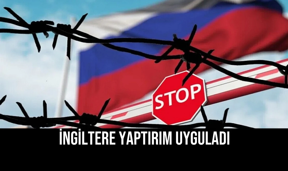 İngiltere Yaptırım Uyguladı