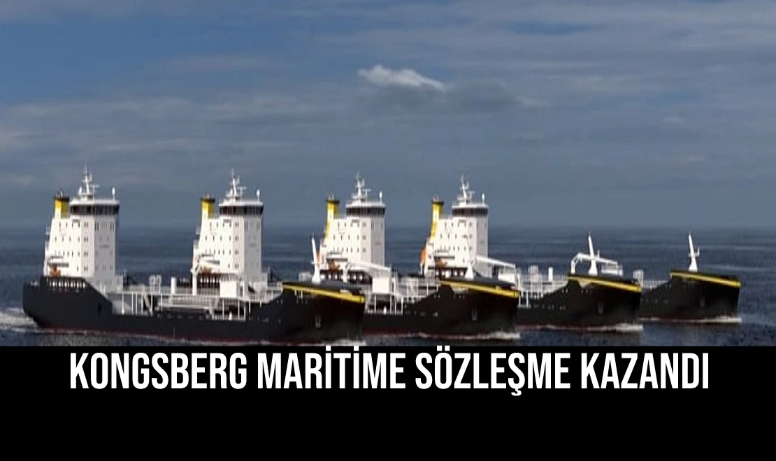 Kongsberg Maritime Sözleşme Kazandı
