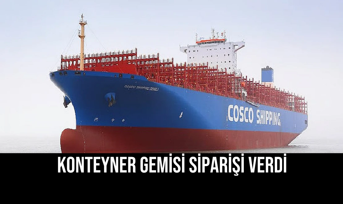 Konteyner Gemisi Siparişi Verdi