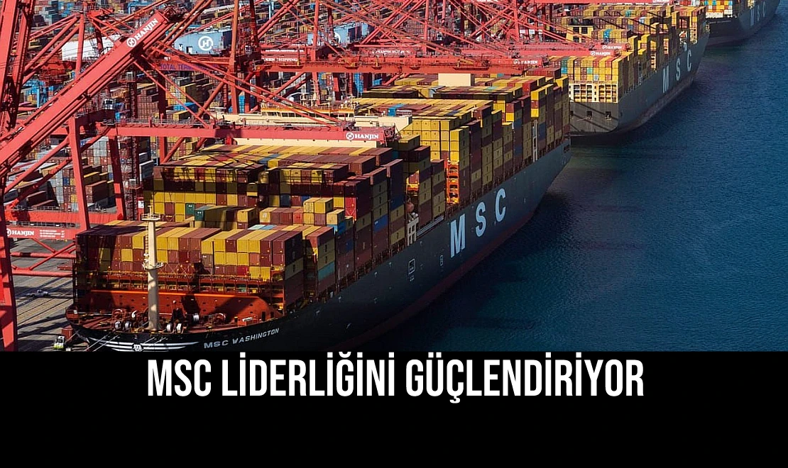 MSC Liderliğini Güçlendiriyor