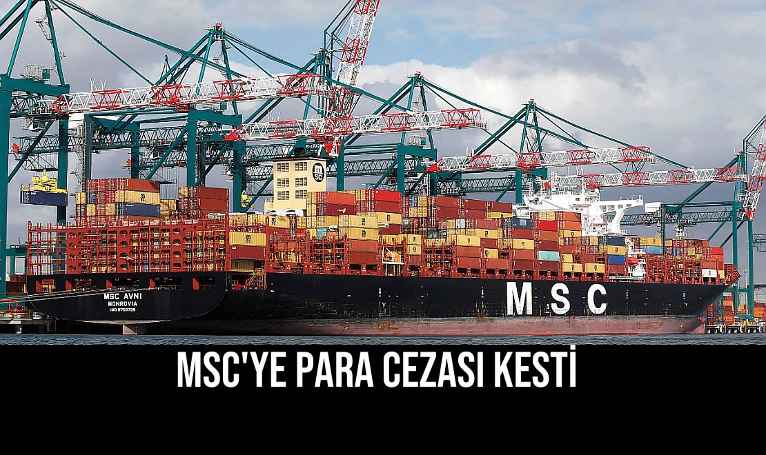 MSC'ye Para Cezası Kesti