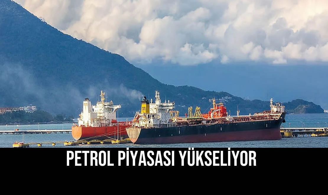 Petrol Piyasası Yükseliyor