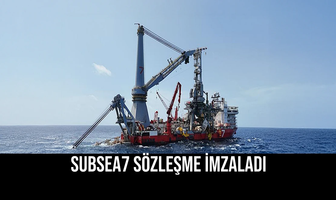 Subsea7 Sözleşme İmzaladı