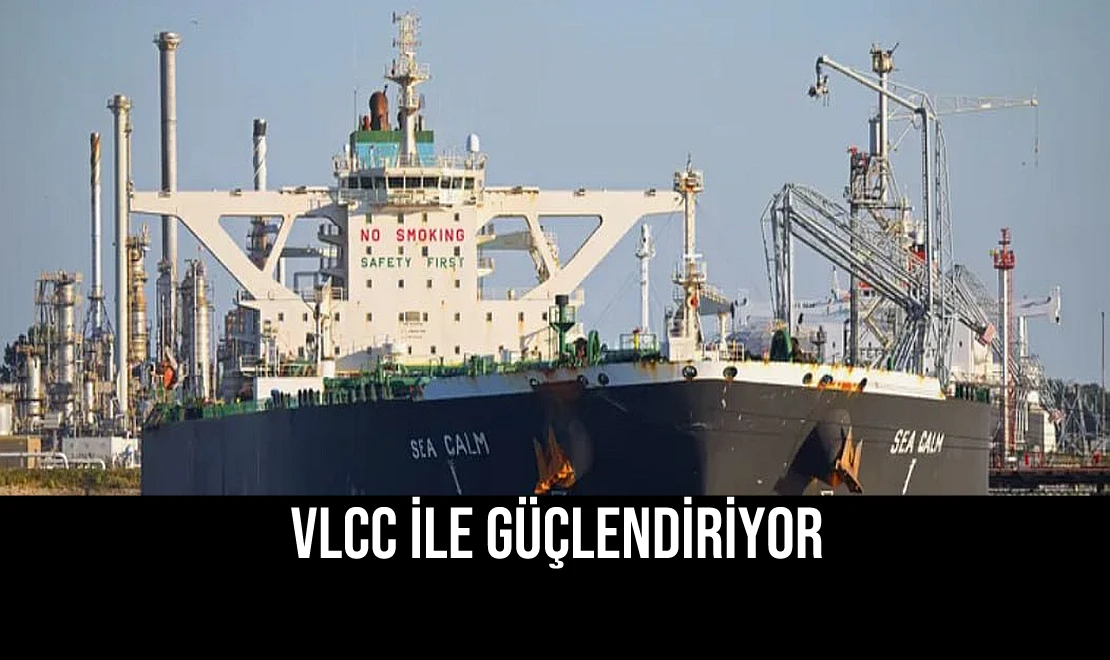 VLCC İle Güçlendiriyor