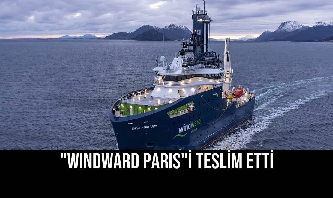 "WINDWARD PARIS"i Teslim Etti