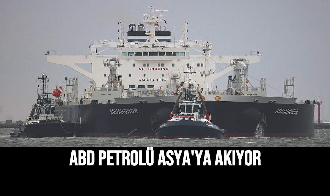 ABD Petrolü Asya'ya Akıyor
