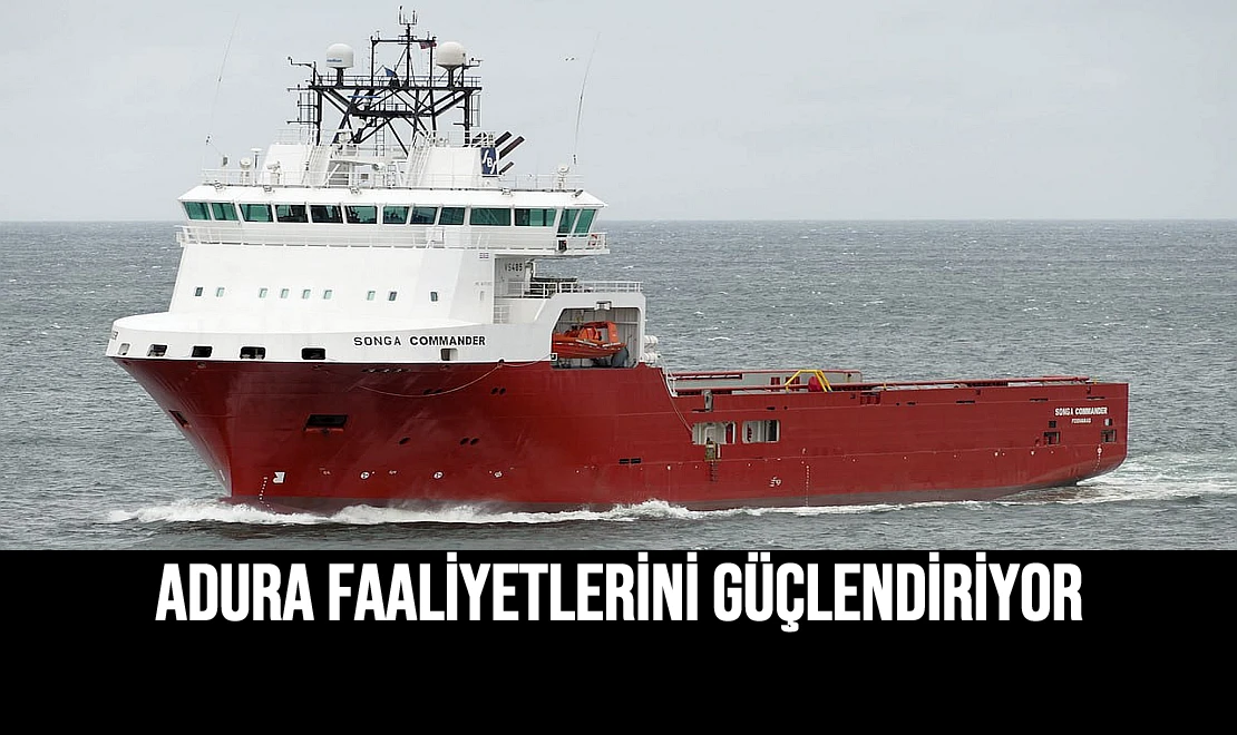 Adura Faaliyetlerini Güçlendiriyor