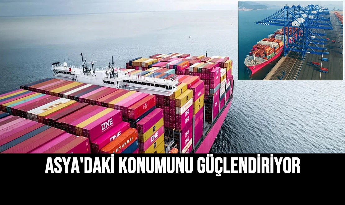 Asya'daki Konumunu Güçlendiriyor