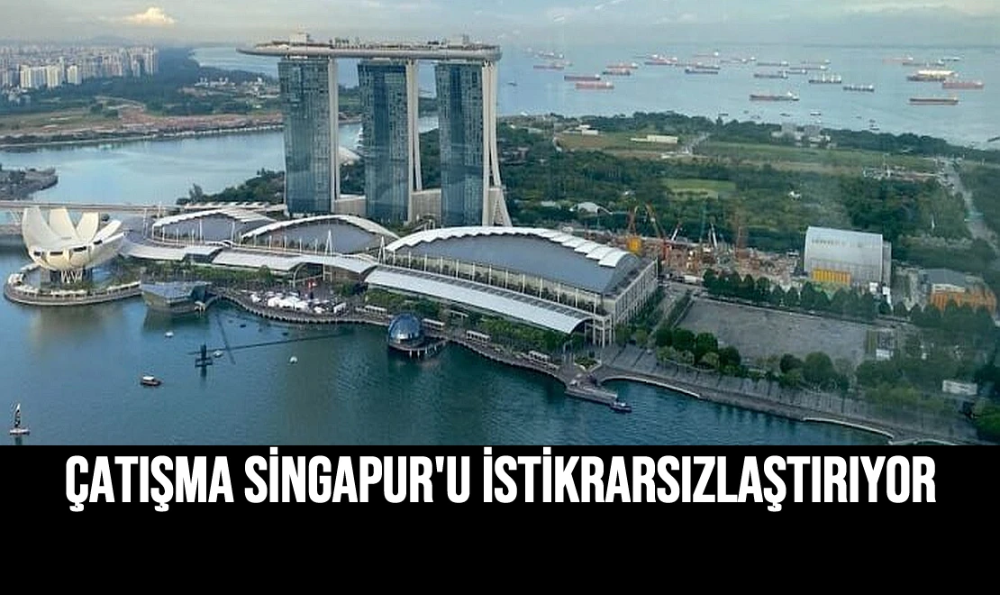 Çatışma Singapur'u İstikrarsızlaştırıyor