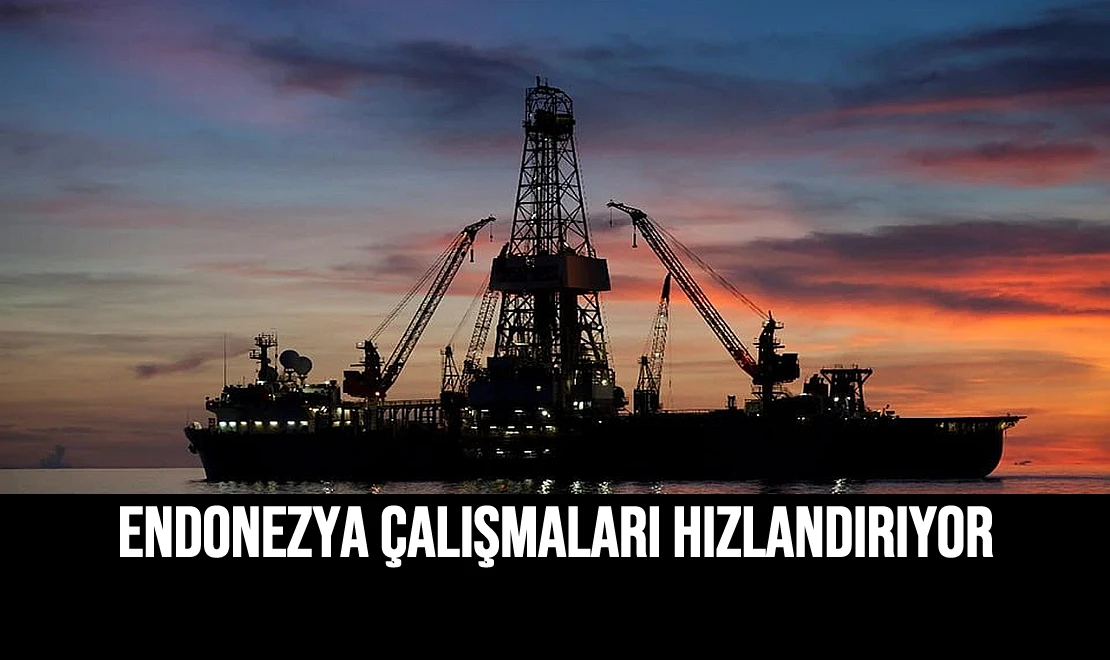 Endonezya Çalışmaları Hızlandırıyor