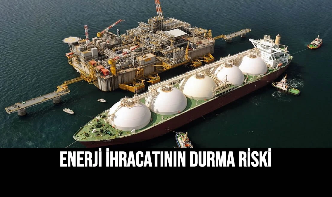 Enerji İhracatının Durma Riski