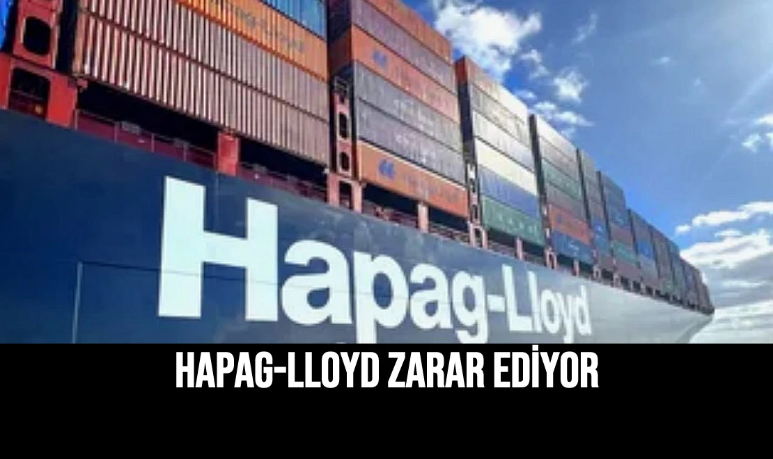 Hapag-Lloyd Zarar Ediyor