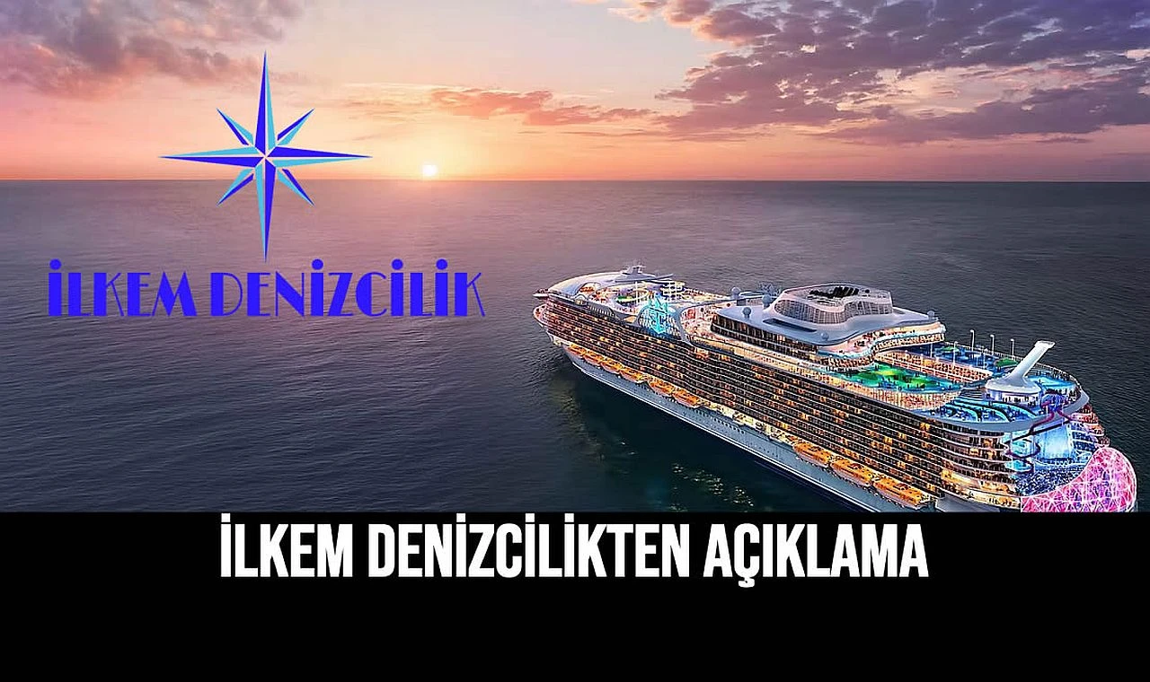 İLKEM DENİZCİLİK'TEN AÇIKLAMA