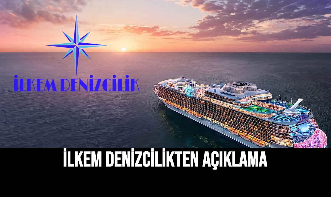 İLKEM DENİZCİLİK'TEN AÇIKLAMA