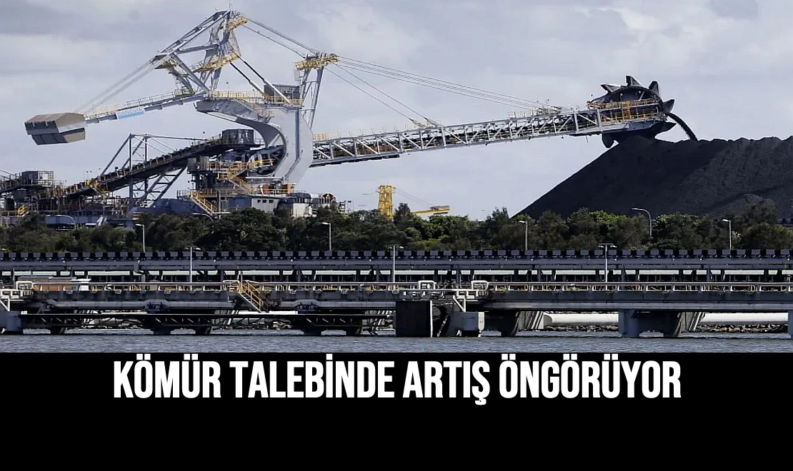 Kömür Talebinde Artış Öngörüyor
