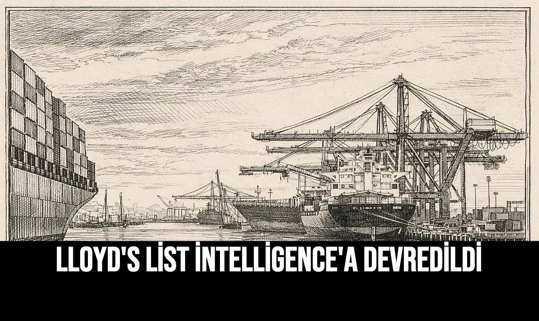 Lloyd's List Intelligence'a Devredildi