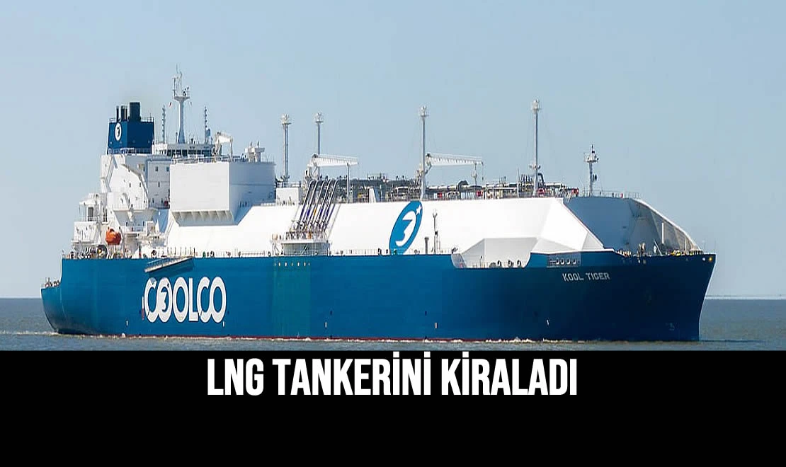 LNG Tankerini Kiraladı