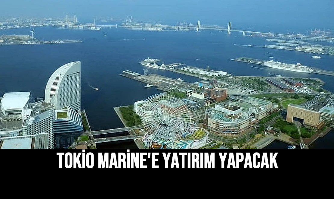 Tokio Marine'e Yatırım Yapacak