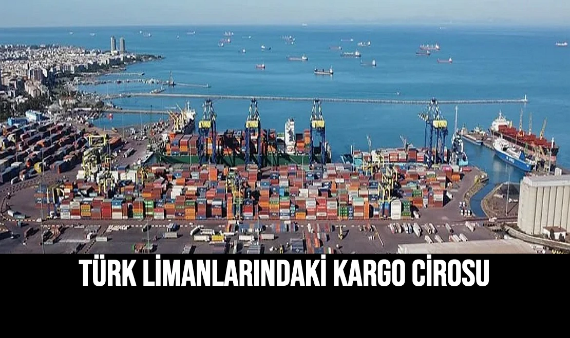 Türk Limanlarındaki Kargo Cirosu