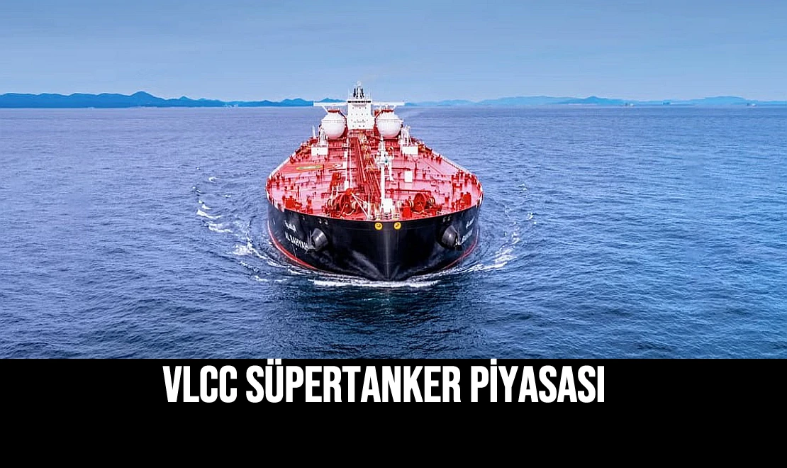 VLCC Süpertanker Piyasası
