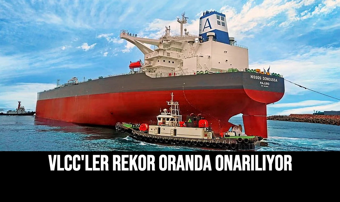 VLCC'ler Rekor Oranda Onarılıyor