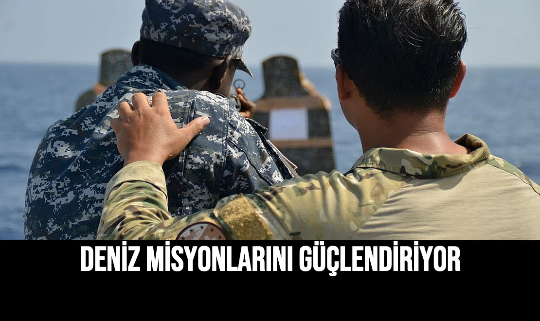 Deniz Misyonlarını Güçlendiriyor