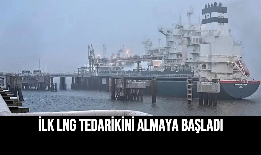 İlk LNG Tedarikini Almaya Başladı