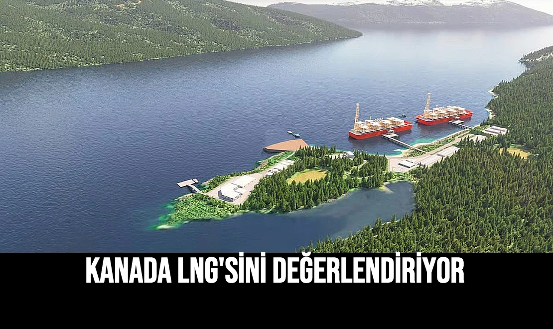 Kanada LNG'sini Değerlendiriyor