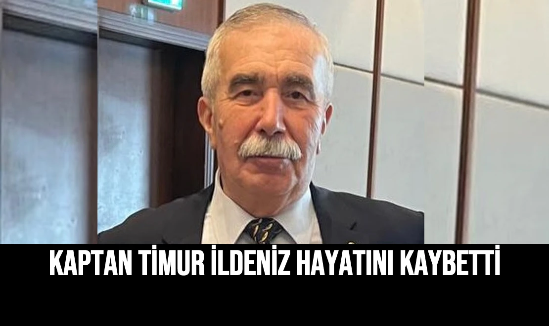Kaptan Timur İldeniz Hayatını Kaybetti