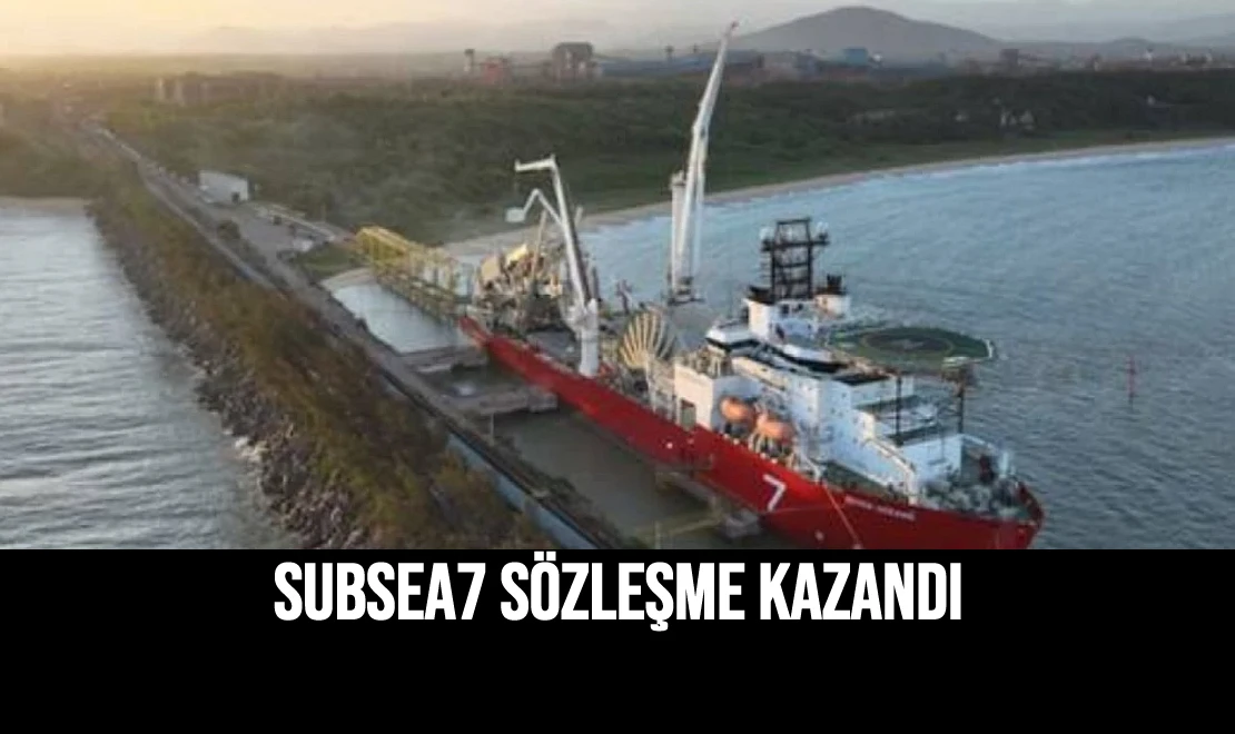 Subsea7 Sözleşme Kazandı