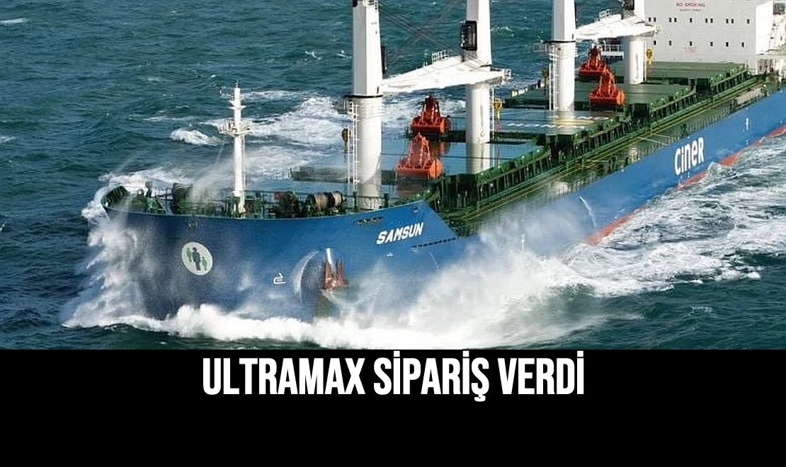 Ultramax Sipariş Verdi