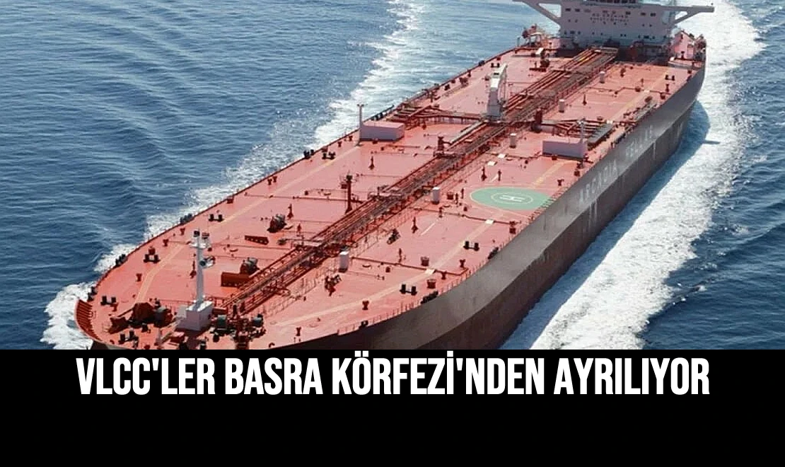 VLCC'ler Basra Körfezi'nden Ayrılıyor