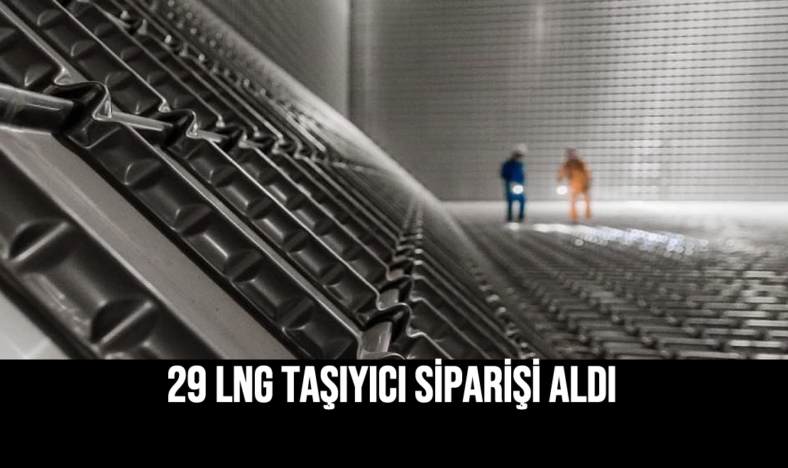 29 LNG Taşıyıcı Siparişi Aldı